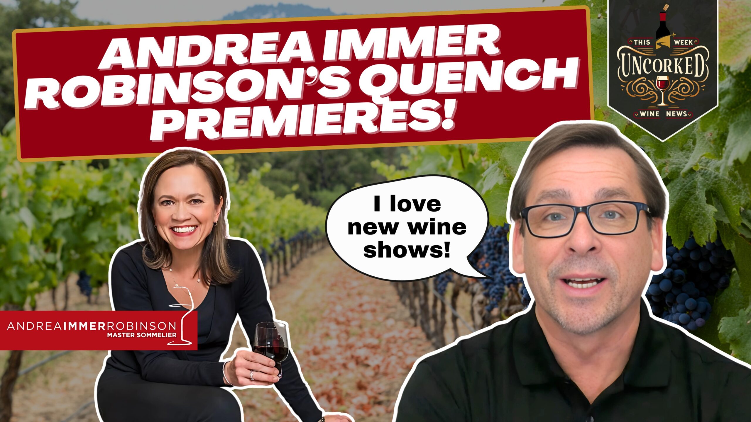 This Week Uncorked Episode 13 Thumbnail. Andrea Immer Robinson's new show called Quench is featured