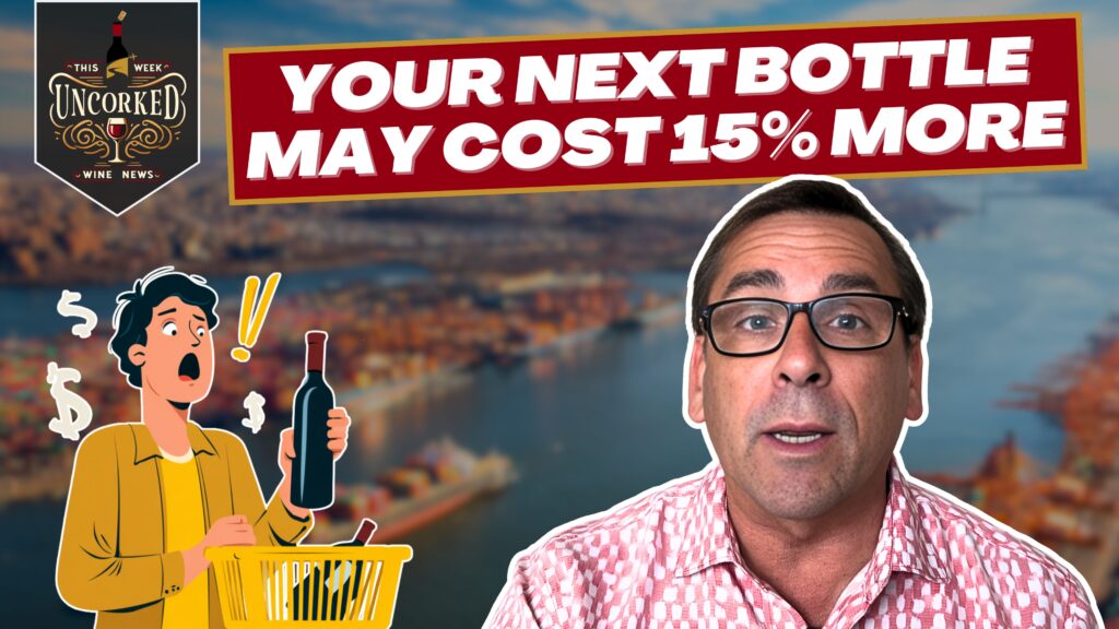 August 11, 2025 – New Tariffs Could Make Your Favorite European Wines Pricier