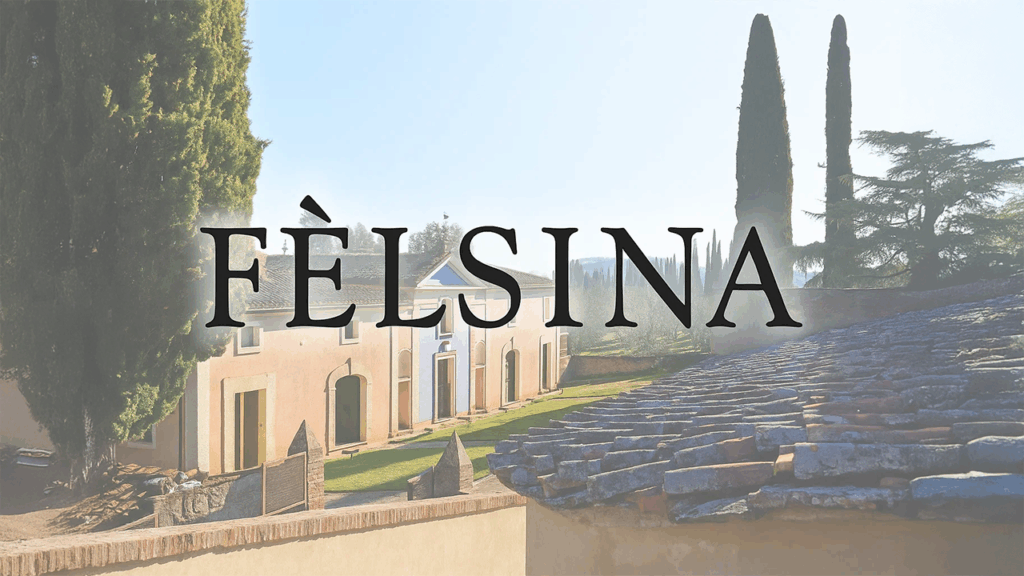 Felsina: Chianti Classico with a Focus on Precision and Place